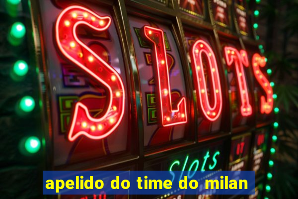 apelido do time do milan